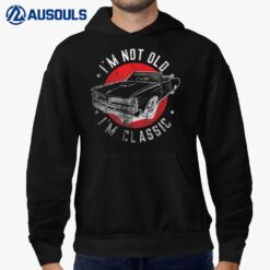 I'm Not Old I'm Classic Funny Retro Cool Car Graphic Hoodie