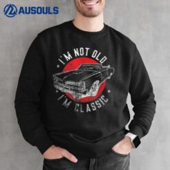 I'm Not Old I'm Classic Funny Retro Cool Car Graphic Sweatshirt