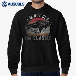 I'm Not Old I'm Classic Vintage Classic Car for Dad Grandpa Hoodie