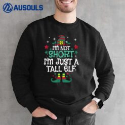 I'm Not Short I'm Just A Tall Elf Family Christmas Pajamas Sweatshirt