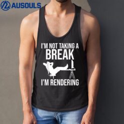 I'M Not Taking A Break I'M Rendering - Video Editor Editing Tank Top