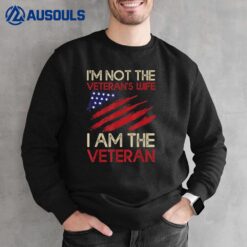 I'm Not The Veteran's Wife I Am The Veteran Patriotic Day Sweatshirt