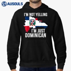 Im Not Yelling Im Just Dominican Dominican Republic Flag Hoodie