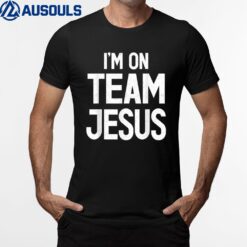 I'm On Team Jesus Christian T-Shirt