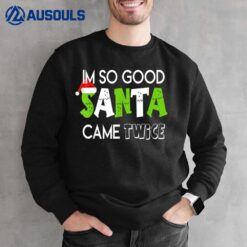 I'm So Good Santa Came Twice Funny Couple Christmas 2022 Sweatshirt