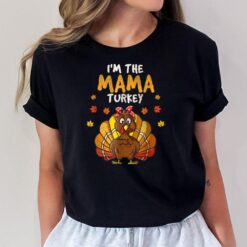 I'm The Mama Turkey Thanksgiving 2022 Family Autumn Fall  Ver 2 T-Shirt