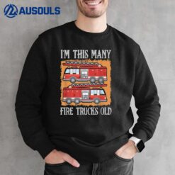 I'm This Many Fire Trucks Old Job Firefighter Sweatshirt