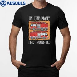 I'm This Many Fire Trucks Old Job Firefighter T-Shirt