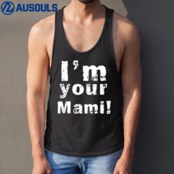 I'm Your Mami Mom Mama Funny Mother's Day Tank Top