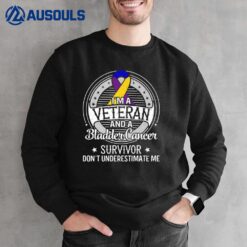 Im a Veteran and a Bladder Cancer Awareness Sweatshirt