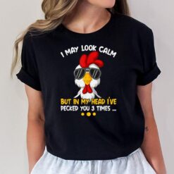 I May Look Calm But In My Head I'Ve Pecked You 3 Times Ver 2 T-Shirt