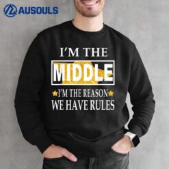 I'M The Middle I'M The Reason We Have Rules Sweatshirt