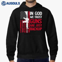 In God We Trust Guns Are Just Backup Shirt American Flag Hoodie