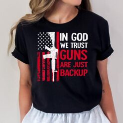In God We Trust Guns Are Just Backup Shirt American Flag T-Shirt