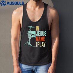 In Jesus Name I Play Music Drummer Tank Top