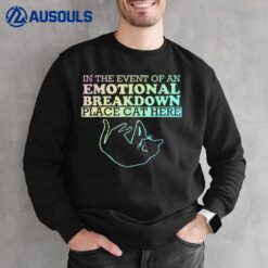 In The Event Of An Emotional Breakdown Place Cat Here Joke Sweatshirt