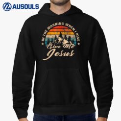 In The Morning When I Rise Give Me Jesus Christian Vintage Hoodie