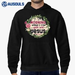 In The Morning When I Rise Give Me Jesus Sunflower Christian Ver 2 Hoodie