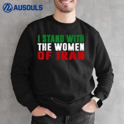 I Stand With The Women Of Iran Iranian Flag Fist Free Iran Sweatshirt