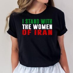 I Stand With The Women Of Iran Iranian Flag Fist Free Iran T-Shirt