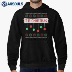 It Is Christmas Ugly Christmas Sweater Funny Sign Ornaments Hoodie