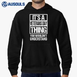 It's A Veterans Day Thing You Wouldn't Understand Veteran Hoodie