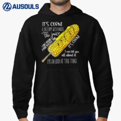 It's Corn A Big Lump With Knobs It Has The Juice Funny Meme Hoodie