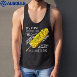 It's Corn A Big Lump With Knobs It Has The Juice Funny Meme Tank Top