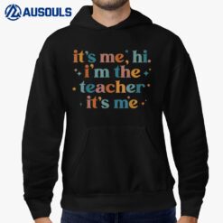 It's Me Hi I'm The Teacher It's Me Funny Quotes Teacher Hoodie