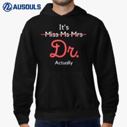 It's Miss Ms Mrs Dr Actually Funny Doctor Graduation Apparel Hoodie