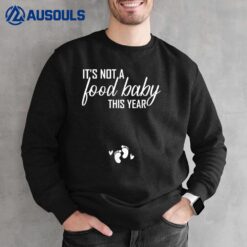 Its Not A Food Baby This Year Thanksgiving Pregnancy Sweatshirt