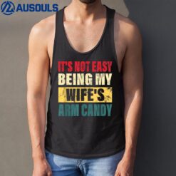 It's Not Easy Being My Wife's Arm Candy Men Funny quote Tank Top