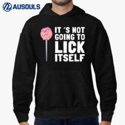 It's Not Going To Lick Itself Candy Lollypops Summer Puns Hoodie