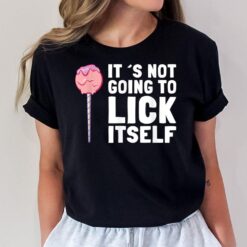 It's Not Going To Lick Itself Candy Lollypops Summer Puns T-Shirt