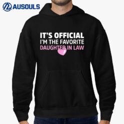 It's Official I'm The Favorite Daughter In Law Funny Family Hoodie