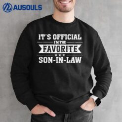 It's Official I'm The Favorite Son-in-Law  Ver 2 Sweatshirt