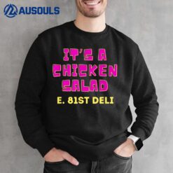 Its a chicken salad. 81st St. deli. Sweatshirt