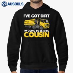 I'Ve Got Dirt I'M Going To Be A Big Cousin Hoodie