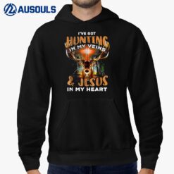 I've Got Hunting In My Veins And Jesus In My Heart Funny Hoodie