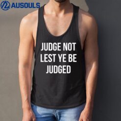 JUDGE NOT LEST YE BE JUDGED White Block Letters Tank Top