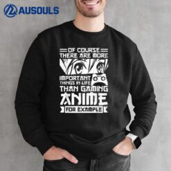 Japanese Funny There Are More Important Things In Life Anime Sweatshirt