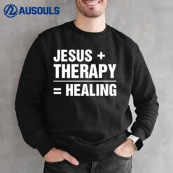 Jesus And Therapy Is Healing Premium Sweatshirt