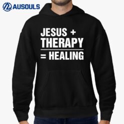 Jesus And Therapy Is Healing Hoodie