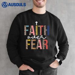 Jesus Christ Faith Over Fear Quote Leopard Saying Christian Sweatshirt