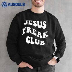 Jesus Freak Club Lover Sweatshirt