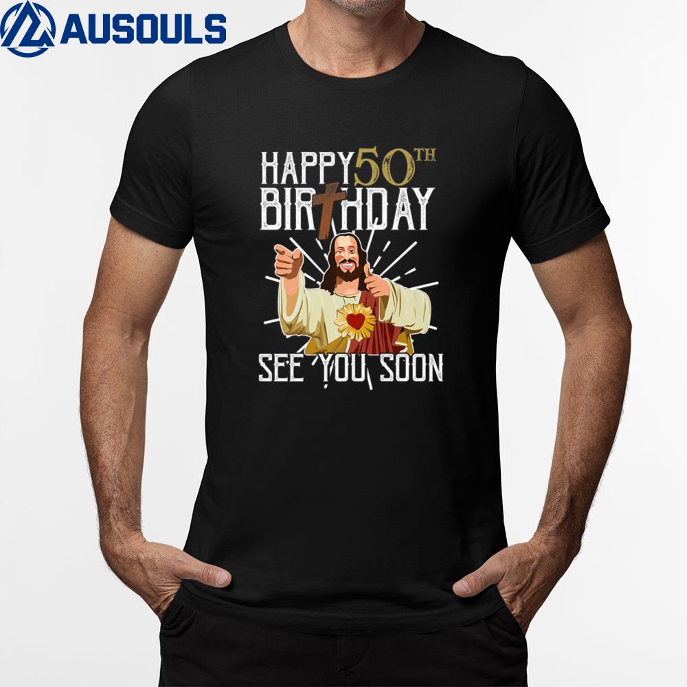 Jesus Happy 50th Years Old Birthday See You Soon Funny Premium T-Shirt Hoodie Sweatshirt For Men Women
