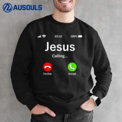 Jesus Is Calling Christian Sweatshirt