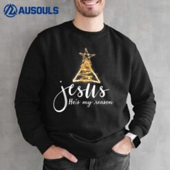 Jesus Is My Reason For The Season Funny Christmas Sweatshirt