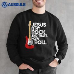 Jesus Is My Rock And That Is How I Roll  Christian Ver 2 Sweatshirt