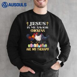 Jesus Is My Savior Chickens Are My Therapy Easter Eggs Sweatshirt